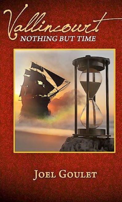 Vallincourt: Nothing But Time –a novel by Joel Goulet